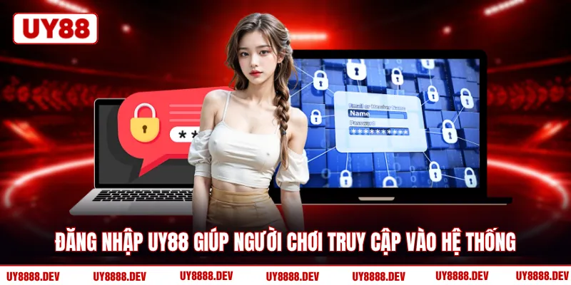 Đăng nhập UY88 giúp người chơi truy cập vào hệ thống