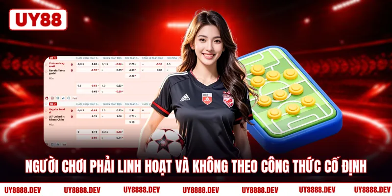 Người chơi phải linh hoạt và không theo công thức cố định